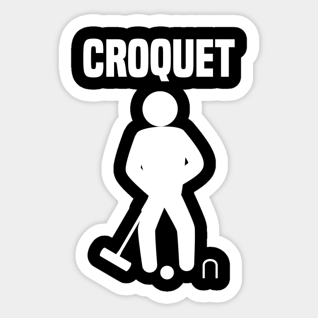 Croquet Croquet Player Gift Sticker TeePublic